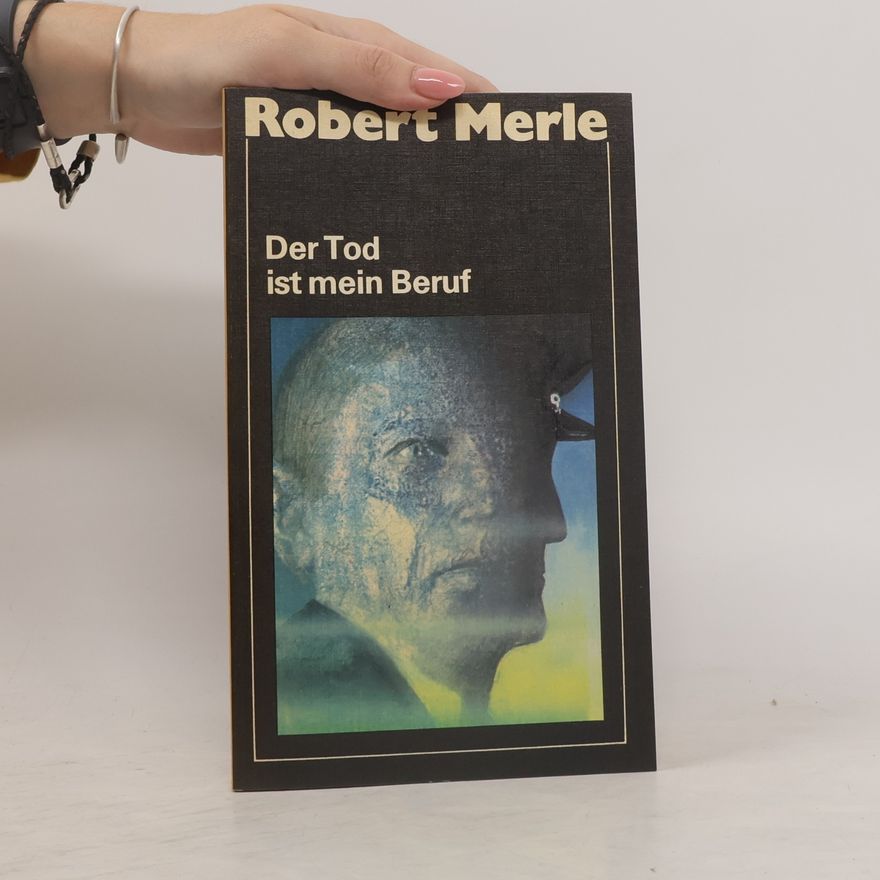 Robert Merle Der Tod ist mein Beruf