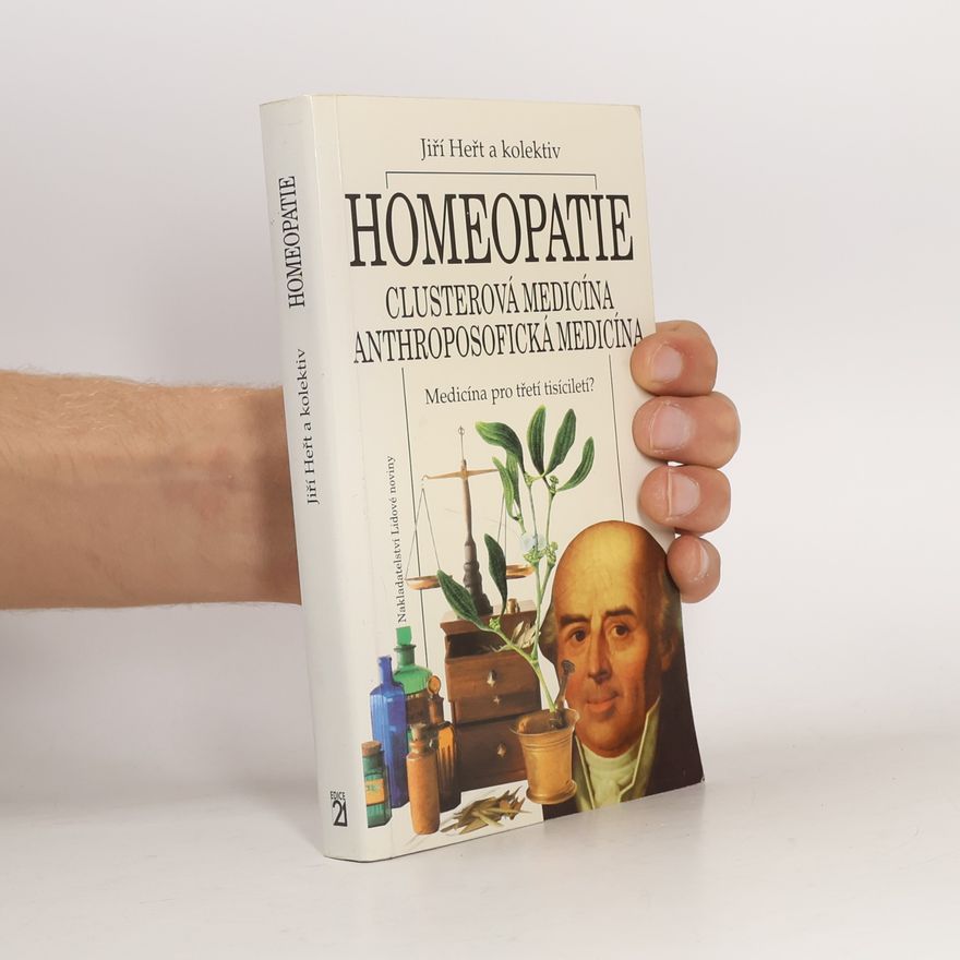 Jiří Heřt Homeopatie: Clusterová medicína, anthroposofická medicína: Medicína pro třetí tisíciletí?