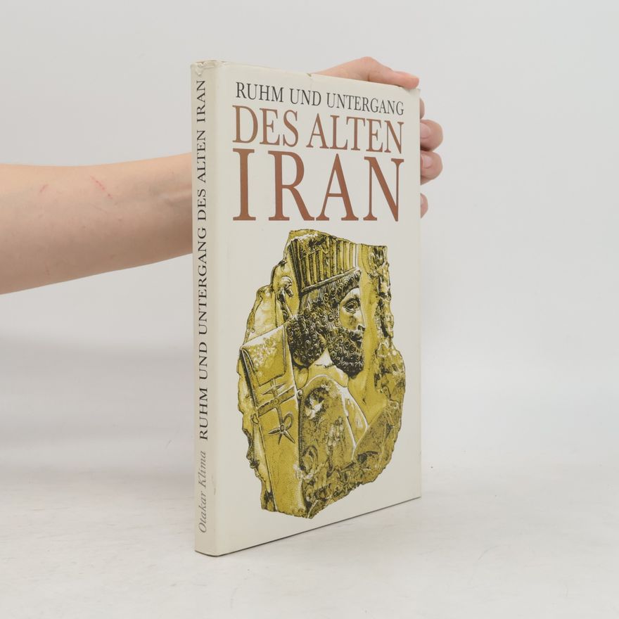 Otakar Klíma Ruhm und Untergang des alten Iran