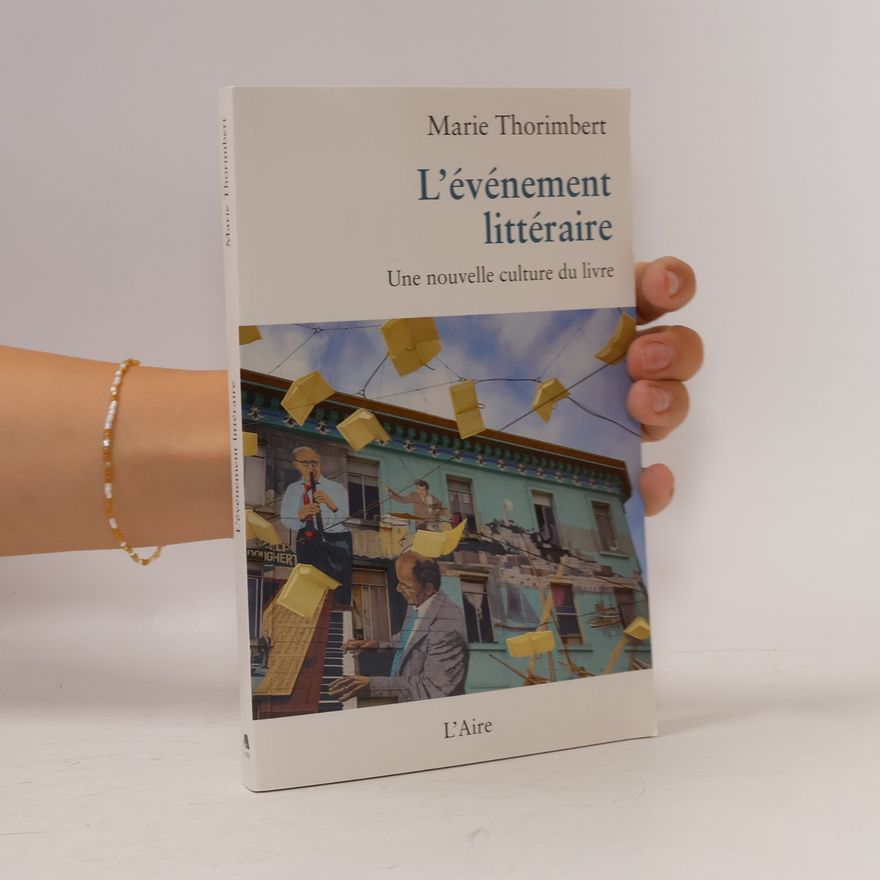 Thorimbert, Marie L'EVENEMENT LITTERAIRE: UNE NOUVELLE CULTURE LIVRE