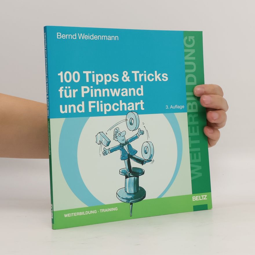 Bernd Weidenmann 100 Tipps & Tricks für Pinnwand und Flipchart - 3. Auflage - Weiterbildung Training