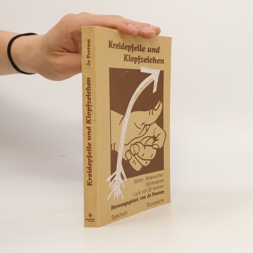 Jo Pestum Kreidepfeile und Klopfzeichen. Wörter, Widerwörter, Wörterspiele. Lyrik v. 25 Autoren