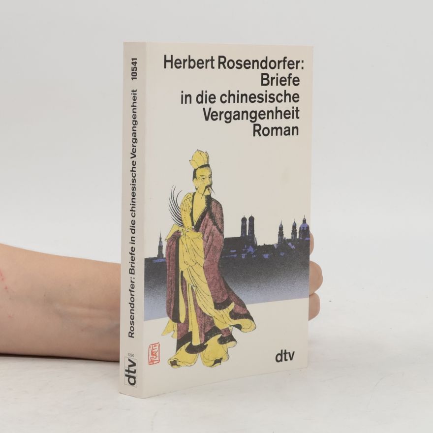Herbert Rosendorfer Briefe in die chinesische Vergangenheit