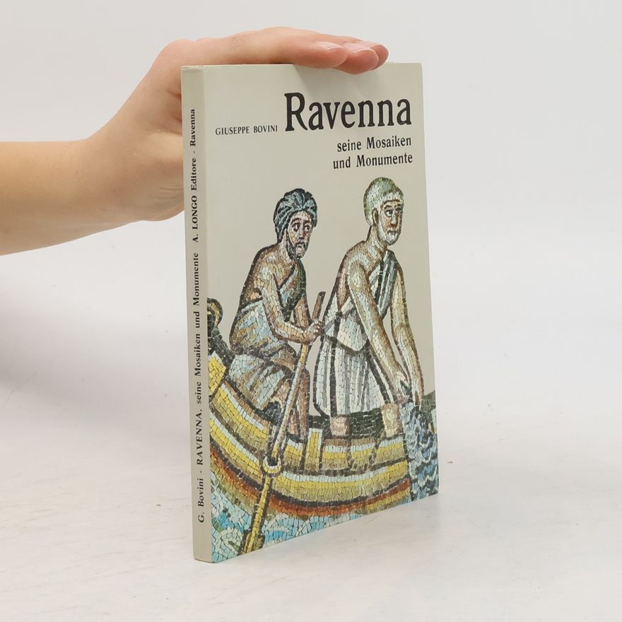 Giuseppe Bovini Ravenna. Seine Mosaiken und Monumente