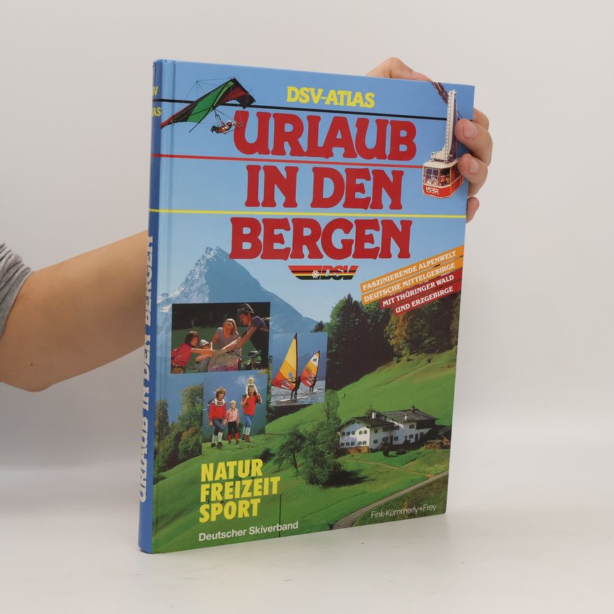 Autorenkollektiv DSV-Atlas Urlaub in Den Bergen: Natur Freizeit Sport: Deutscher Skiverband.