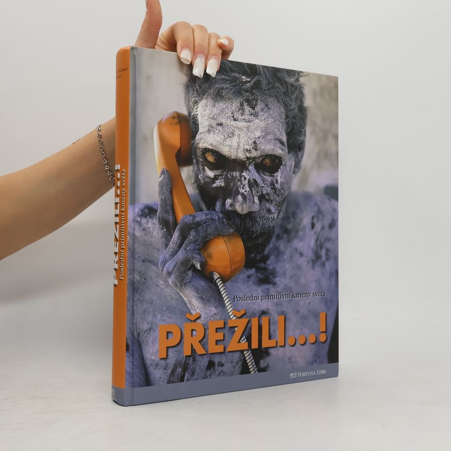 Max Annas Přežili--! : poslední primitivní kmeny světa
