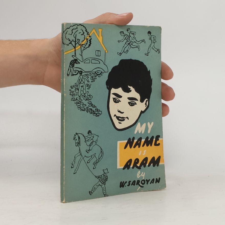 William Saroyan My Name is Aram