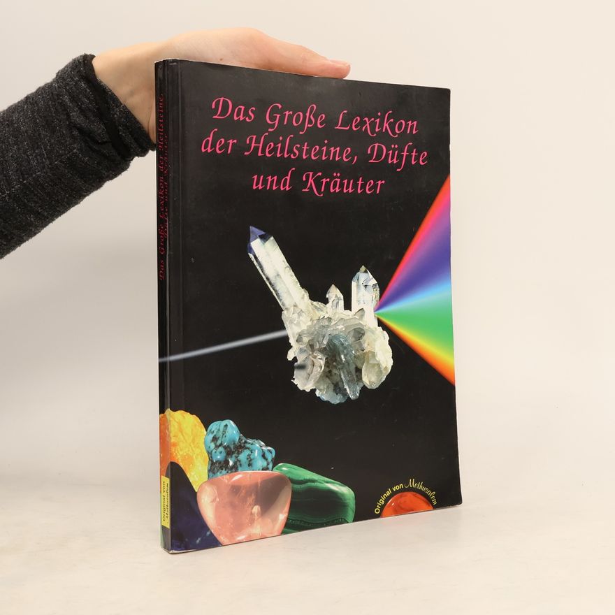 Autorenkollektiv Das Große Lexikon der Heilsteine, Düfte und Kräuter