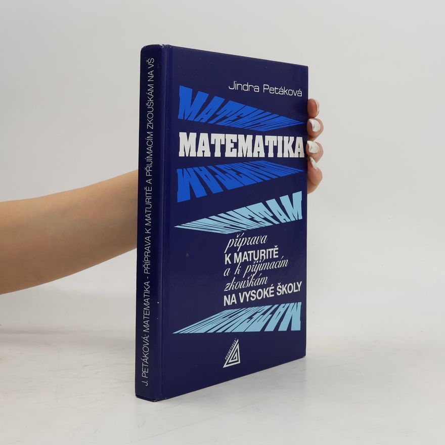 Jindra Petáková Matematika - příprava na život a k přijímacím zkouškám na vysoké školy