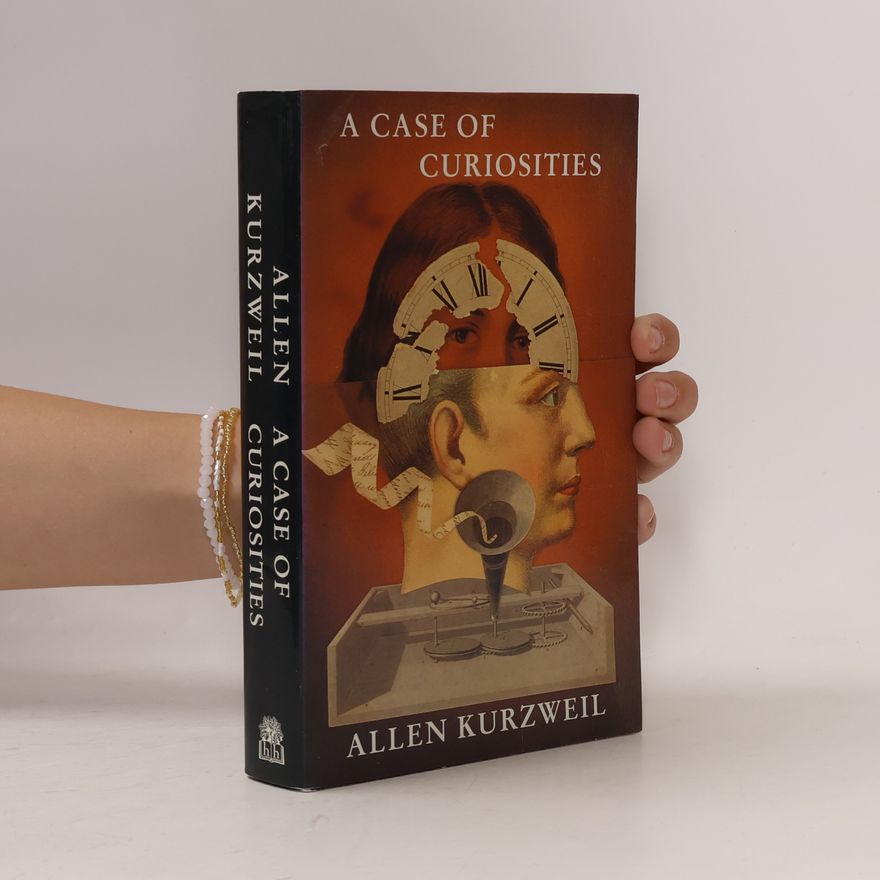 Allen Kurzweil A Case of Curiosities