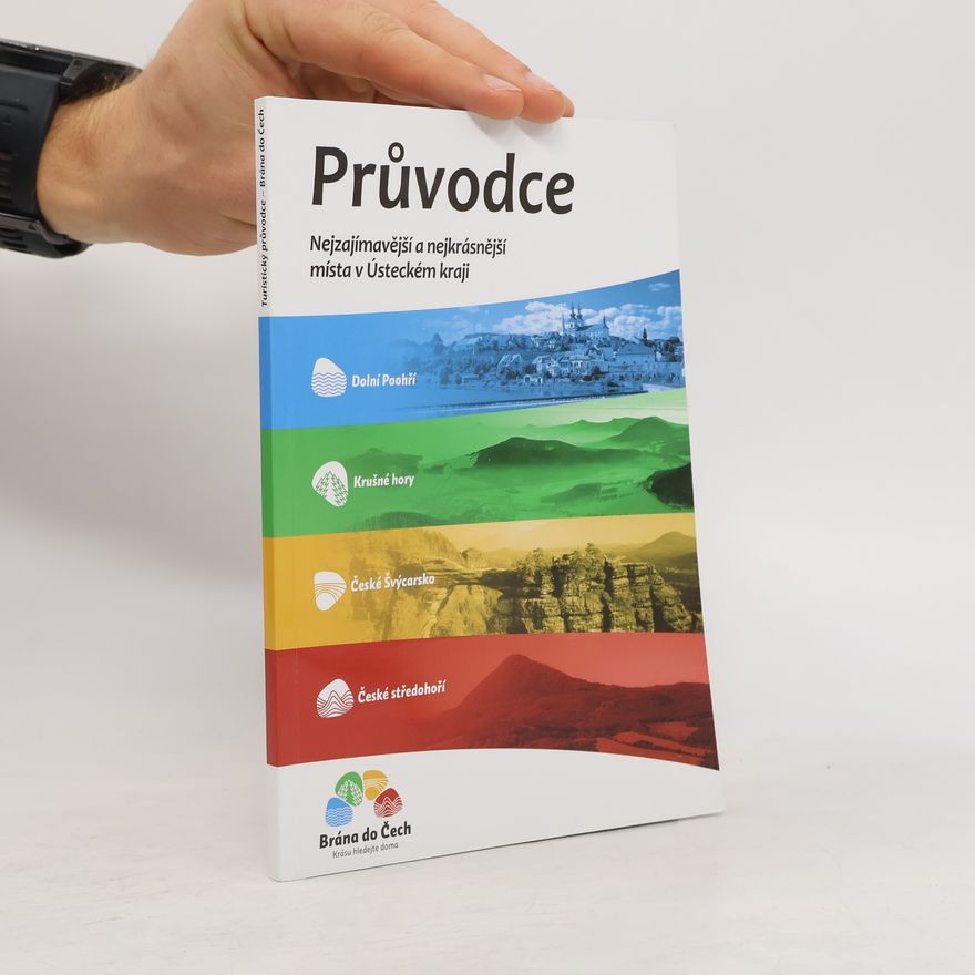 Auteurscollectief Průvodce. Nejzajímavější a nejkrásnější místa v Ústeckém kraji