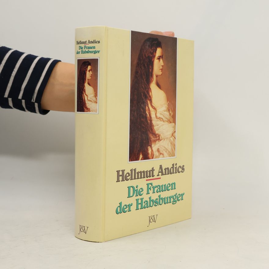 Hellmut Andics Die Frauen der Habsburger