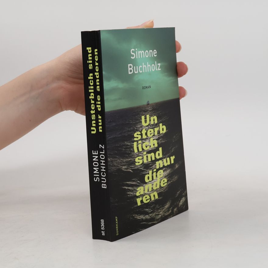 Simone Buchholz Unsterblich sind nur die anderen