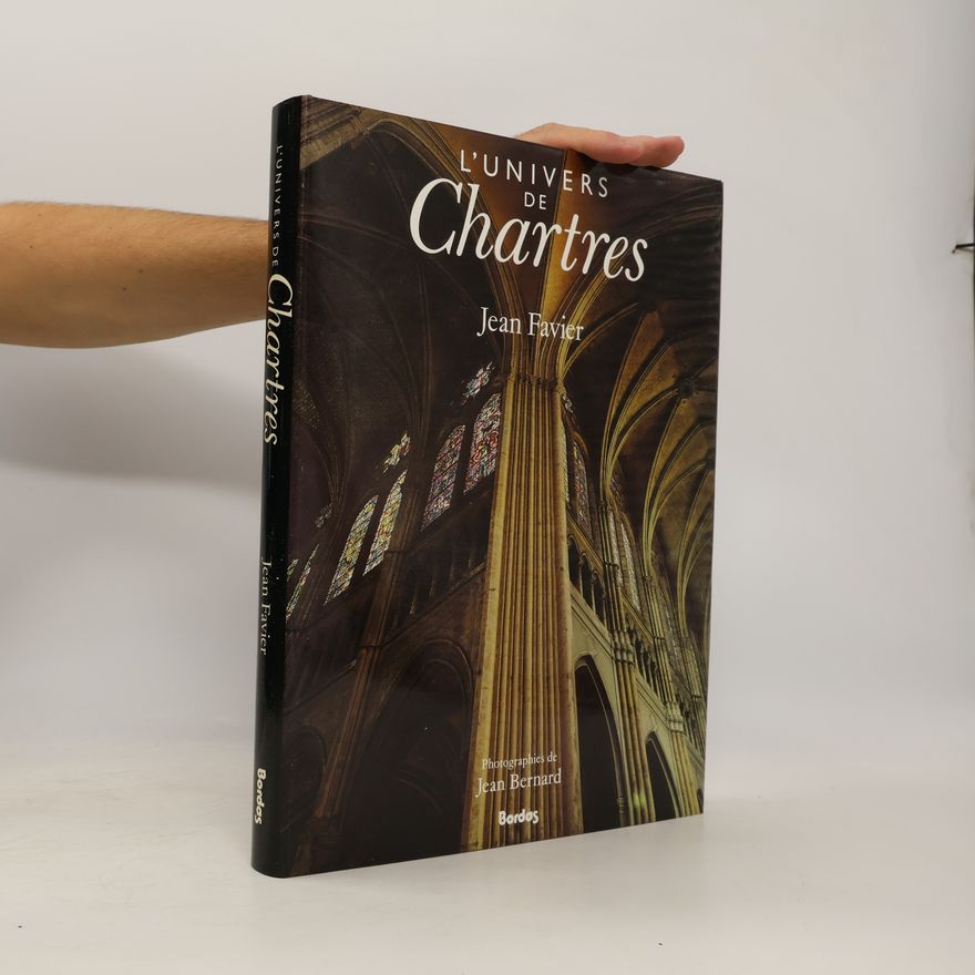 Jean Favier L'univers de Chartres