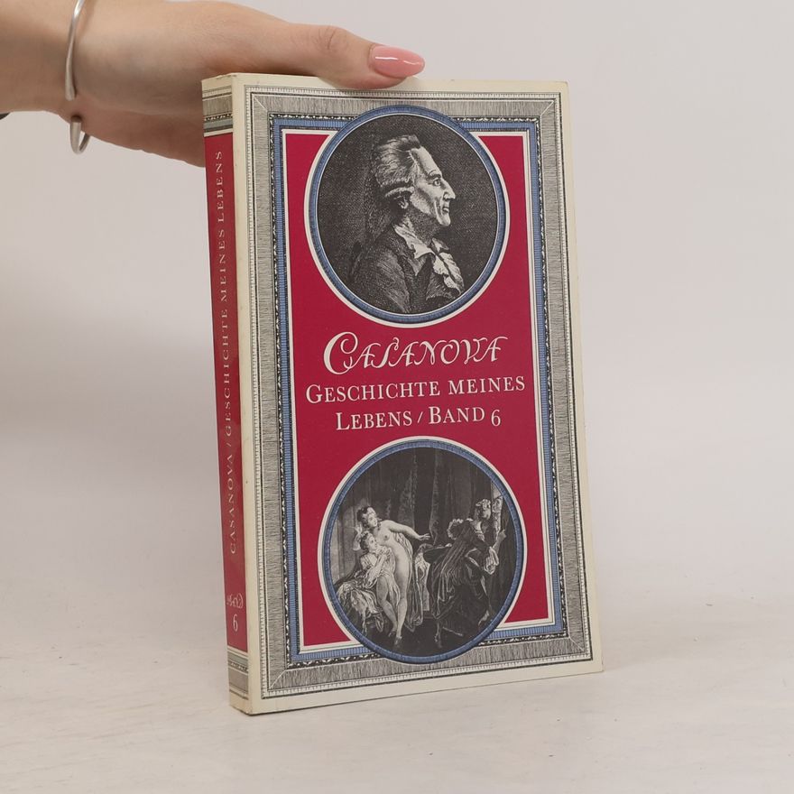 Giacomo Casanova Geschichte meines Lebens. Band 6