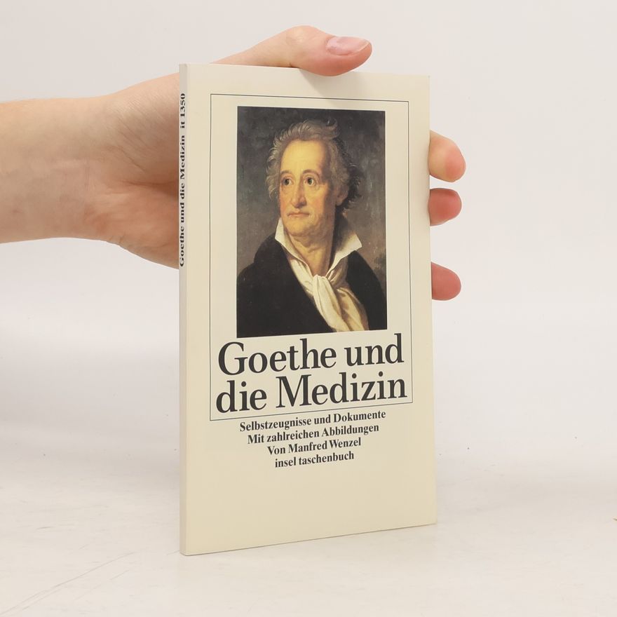 Manfred Wenzel Goethe und die Medizin