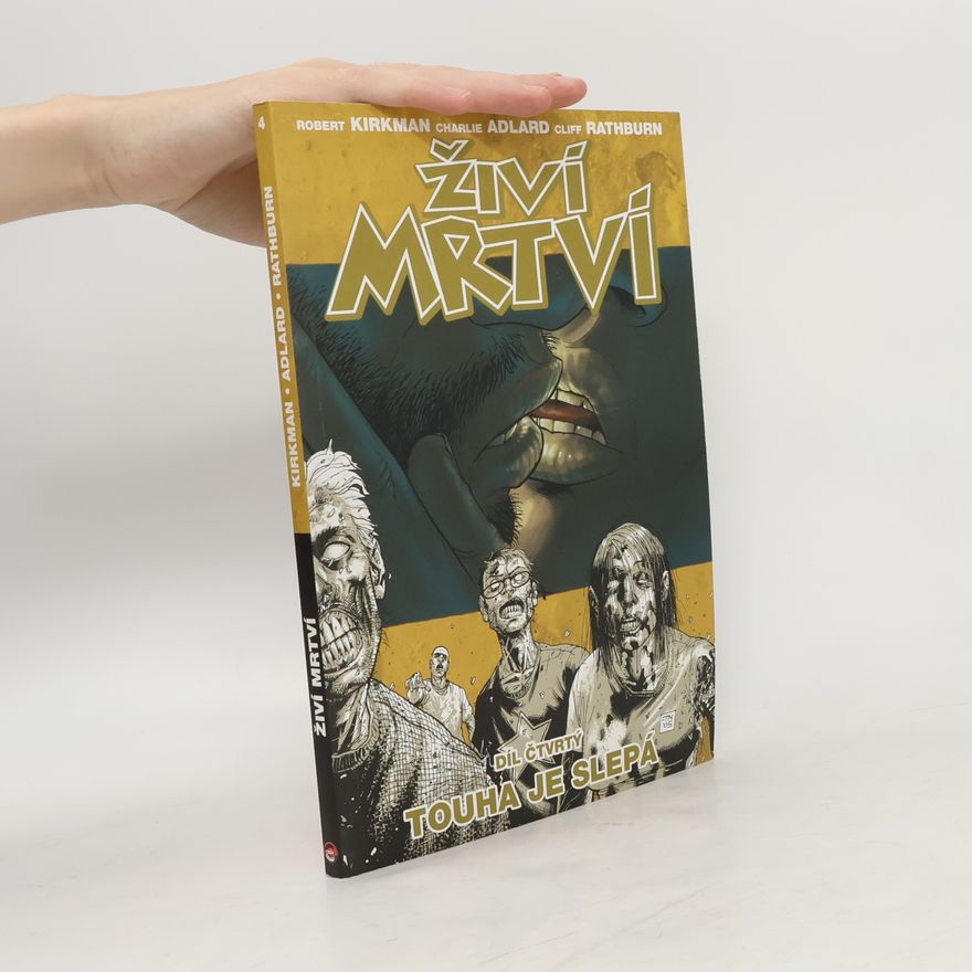 Robert Kirkman Živí mrtví. Díl 4. Touha je slepá