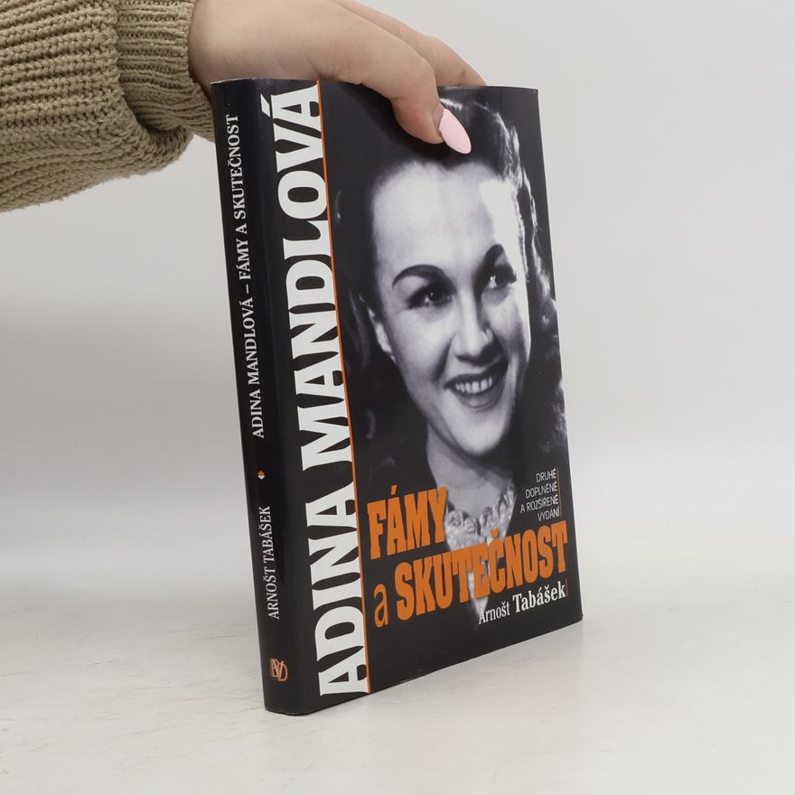 Arnošt Tabášek Adina Mandlová : fámy a skutečnost
