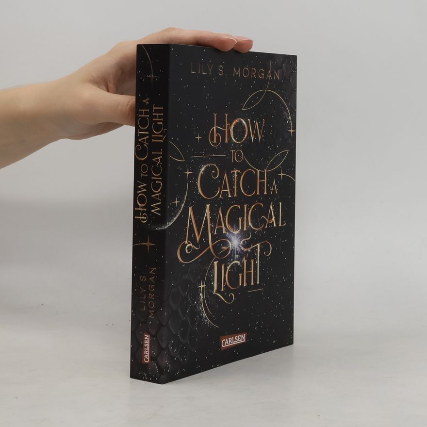 Lilly S. Morgan How To Catch A Magical Light / New York Magics Bd.1