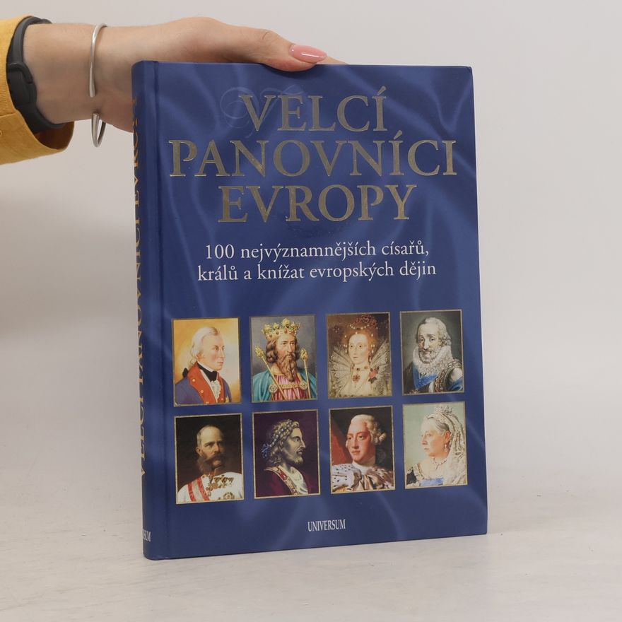 Radek Diestler Velcí panovníci Evropy : 100 nejvýznamnějších císařů, králů a knížat evropských dějin