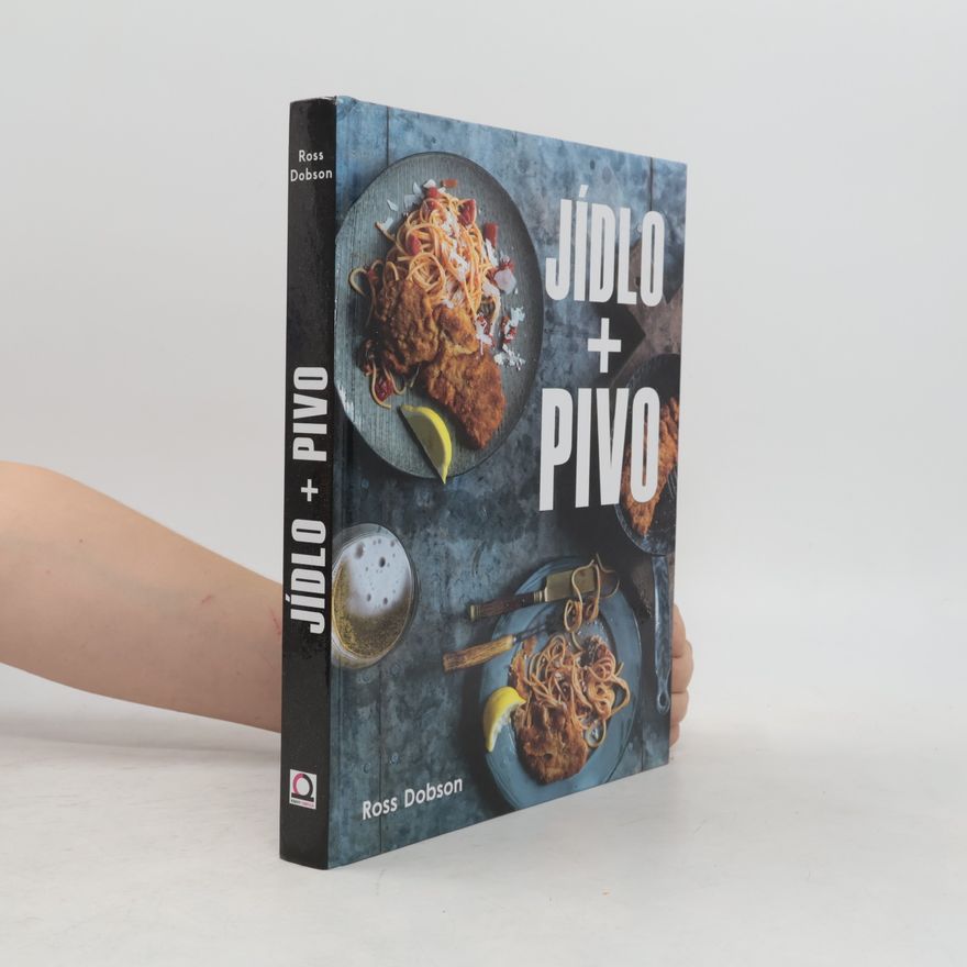 Jason Loucas Jídlo + pivo: Výborné jídlo k pivu