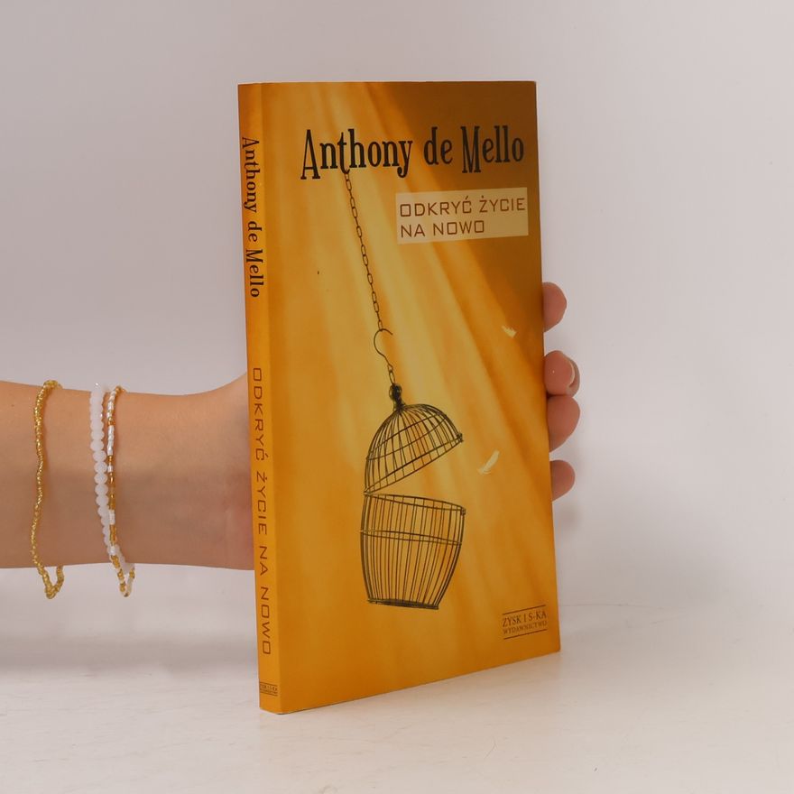 Anthony de Mello Odkryj zycie na nowo