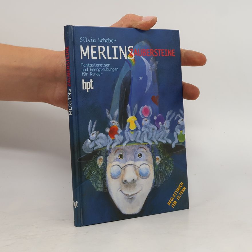 Silvia Schober Merlins Zaubersteine. Fantasiereisen und Energieübungen für Kinder