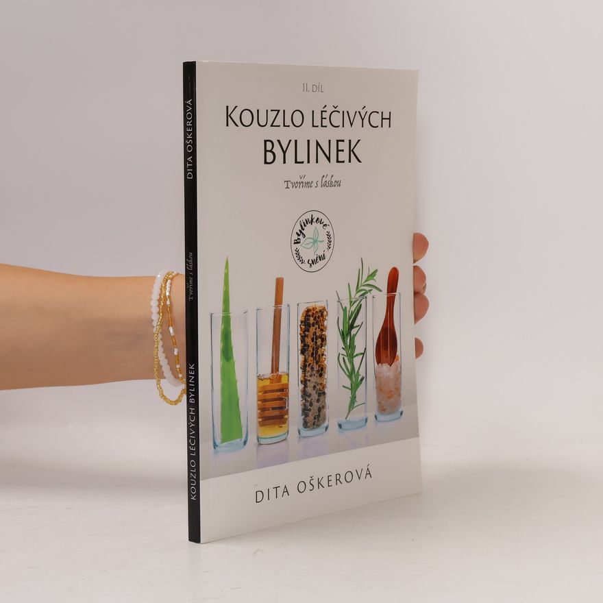 Dita Oškerová Kouzlo léčivých bylinek. II. díl, Tvoříme s láskou