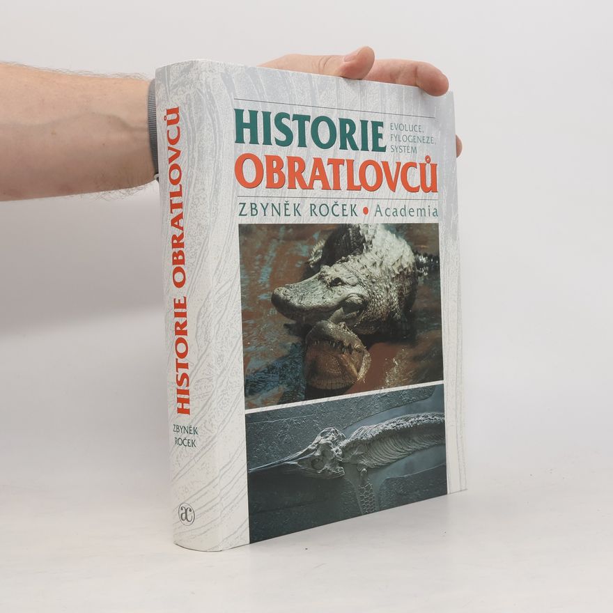 Zbyněk Roček Historie obratlovců. Evoluce, fylogeneze, systém