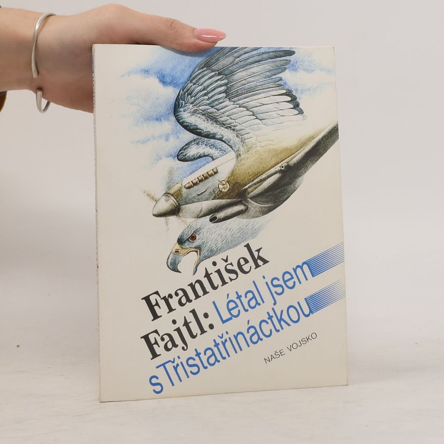 František Fajtl Létal jsem s Třistatřináctkou