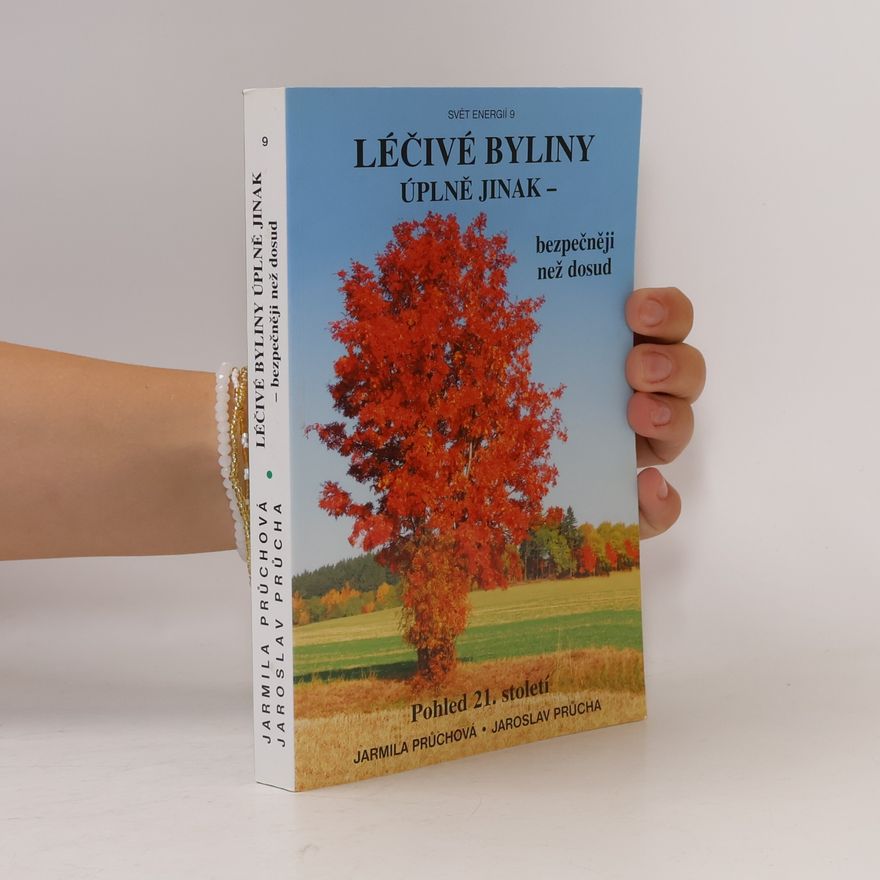 Jarmila Průchová Léčivé byliny úplně jinak - bezpečněji než dosud