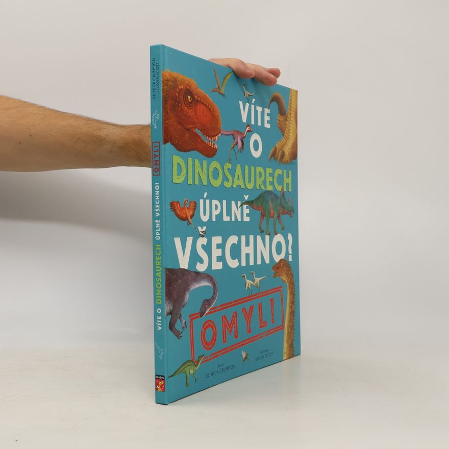 Nick Crumpton Víte o dinosaurech úplně všechno? Omyl!
