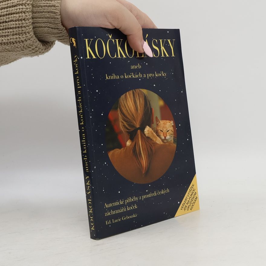 Lucie Gebouská Kočkolásky, aneb, Kniha o kočkách a pro kočky