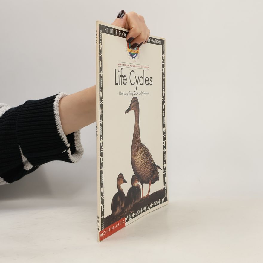 North Carolina Museum of Life and Science The Little Book of Exploration: Life Cycles