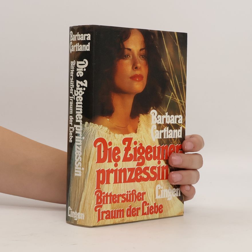 Barbara Cartland Die Zigeunerprinzessin. Bittersüßer Traum der Liebe