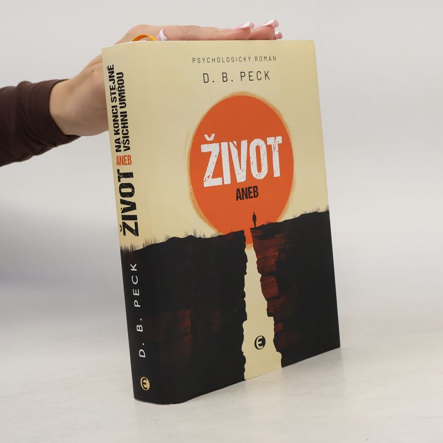 D. B. Peck Život, aneb, Na konci stejně všichni umřou