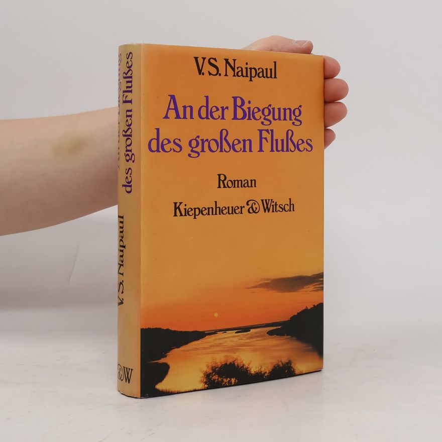 V. S. Naipaul An der Biegung des großen Flusses