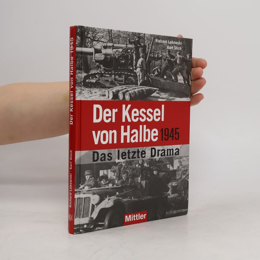 Richard Lakowski Der Kessel von Halbe 1945