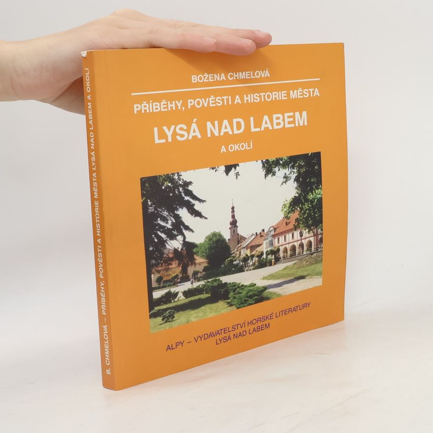 Božena Chmelová Příběhy, pověsti a historie města Lysá nad Labem a okol