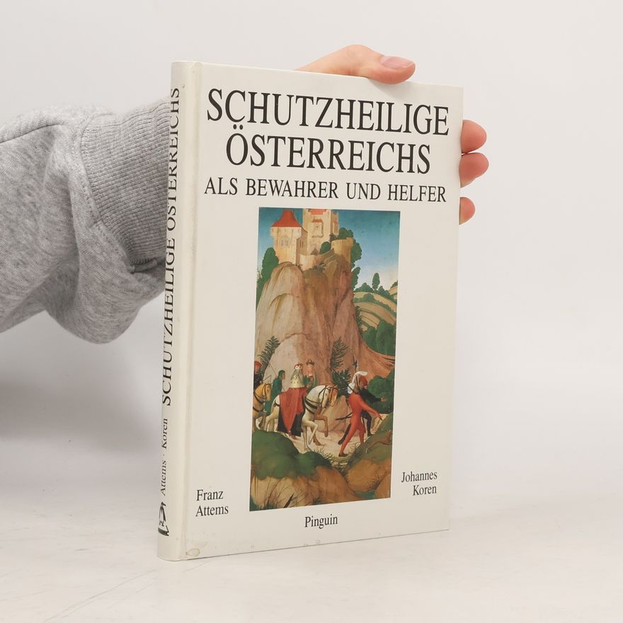 Franz Attems Schutzheilige Österreichs als Bewahrer und Helfer