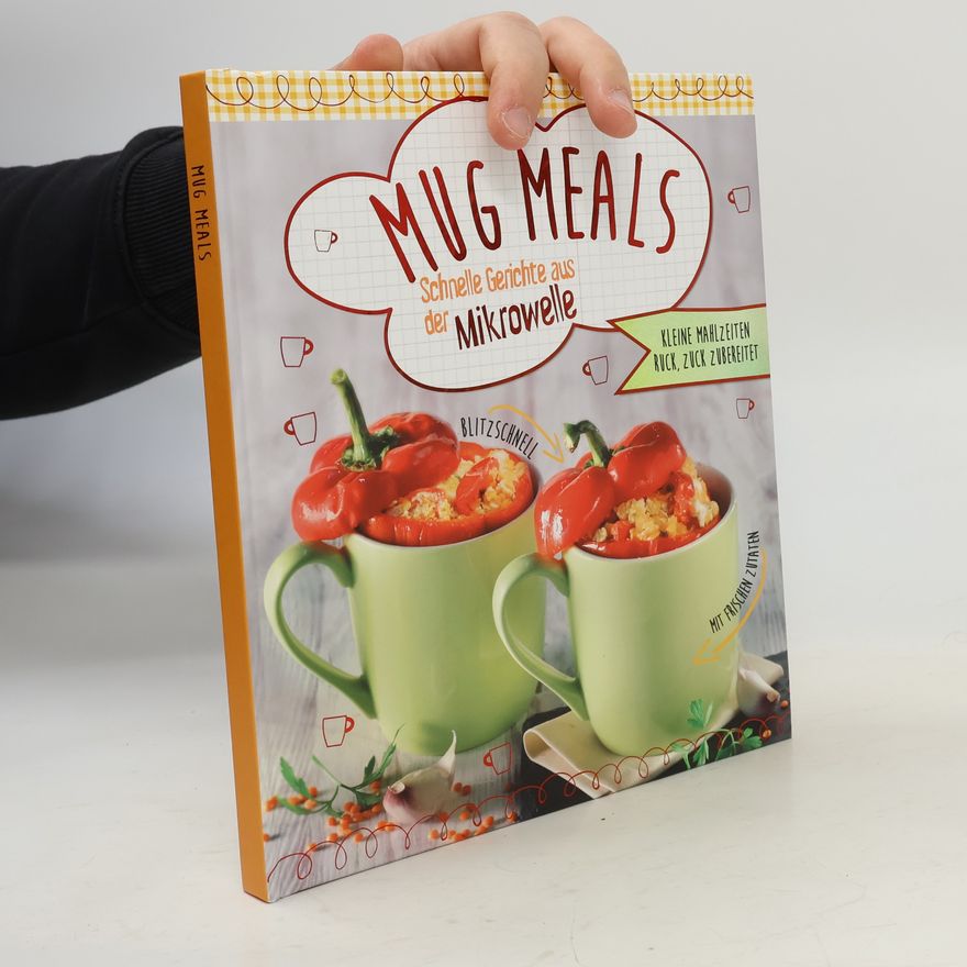Autorenkollektiv Mug Meals. Schnelle Gerichte aus der Mikrowelle