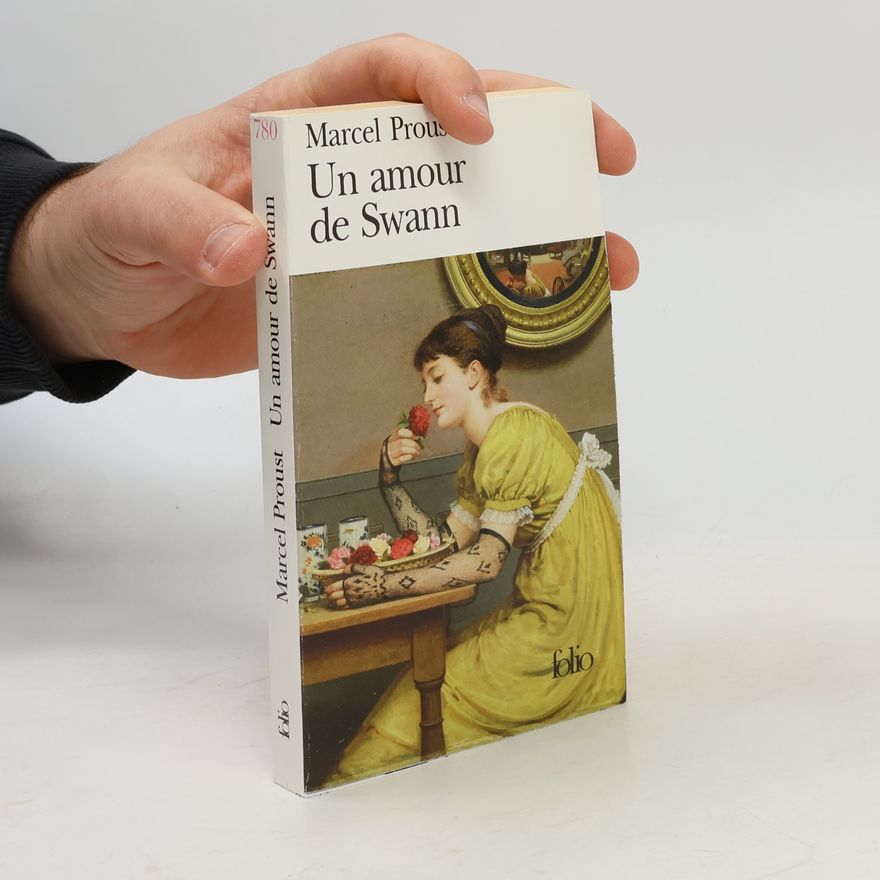 Marcel Proust Un amour de Swann. A la recherche du temps perdu