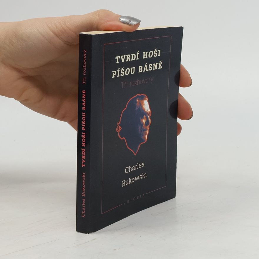 Charles Bukowski Tvrdí hoši píšou básně