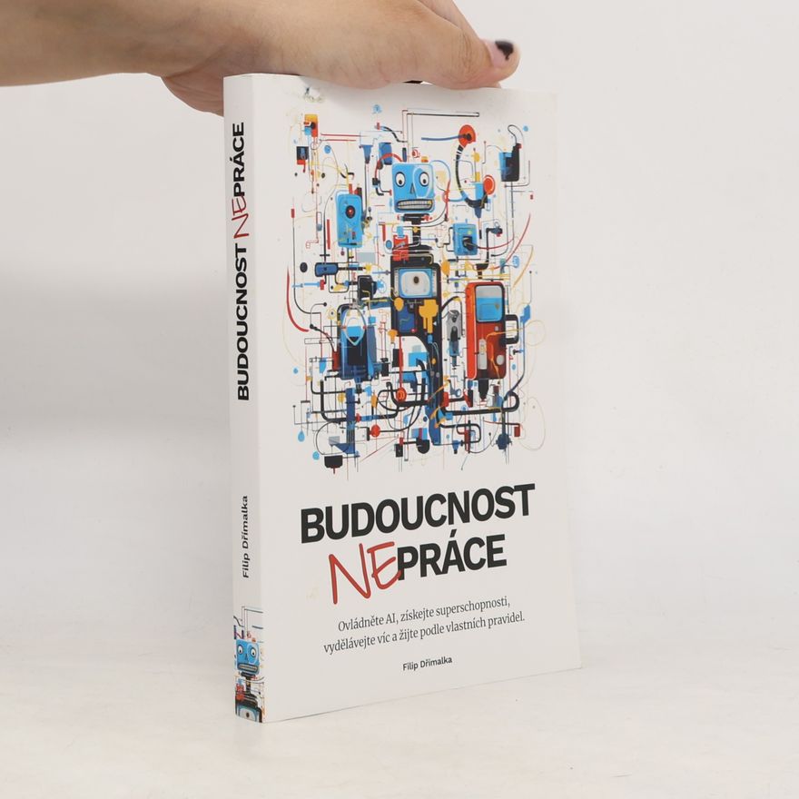 Filip Dřímalka Budoucnost nepráce