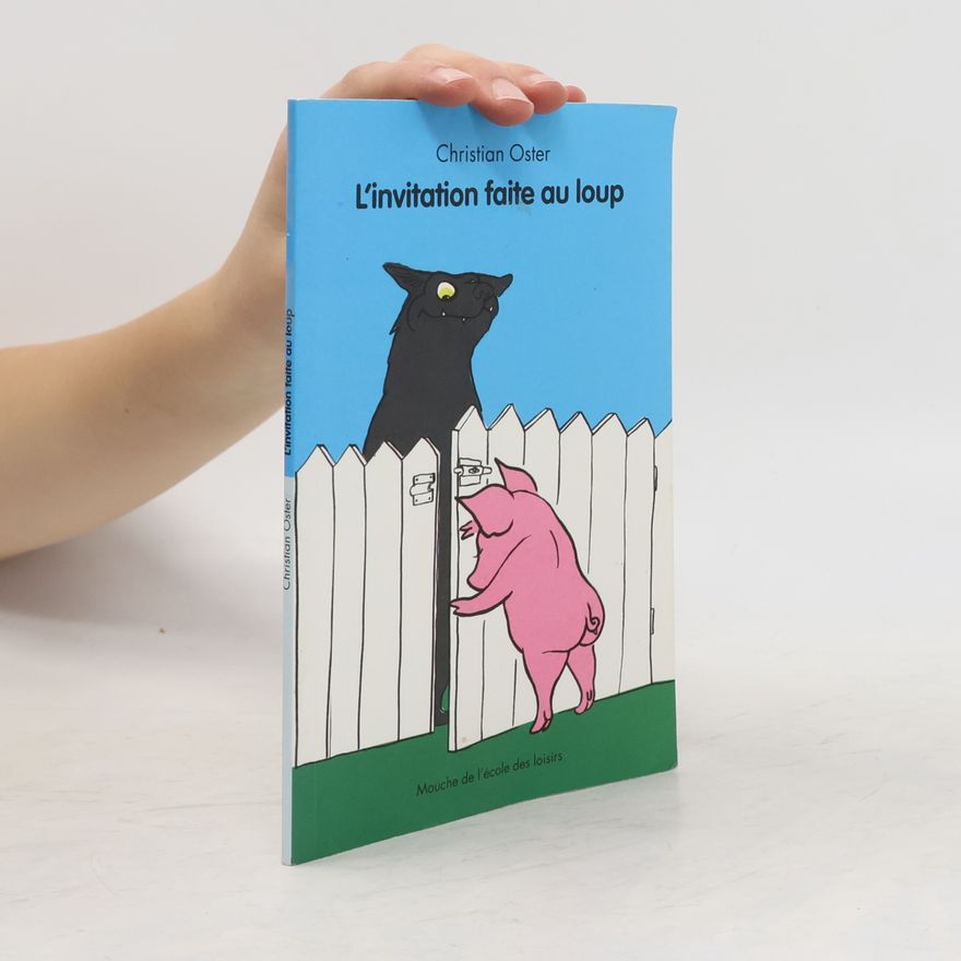 Christian Oster Mouche de l'école des loisirs: L'invitation faite au loup