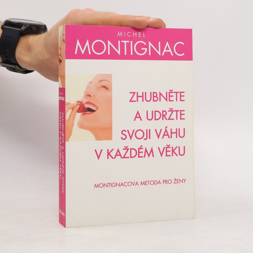 Michel Montignac Zhubněte a udržte svoji váhu v každém věku. Montignacova metoda pro ženy