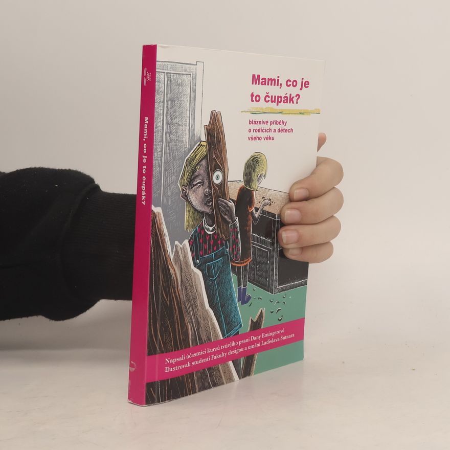Various authors Mami, co je to čupák?: bláznivé příběhy o rodičích a dětech všeho věku