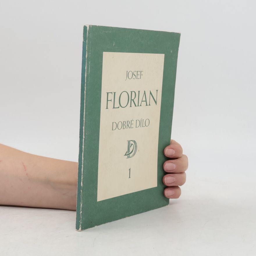 Josef Florian Josef Florian – Dobré Dílo [katalog]