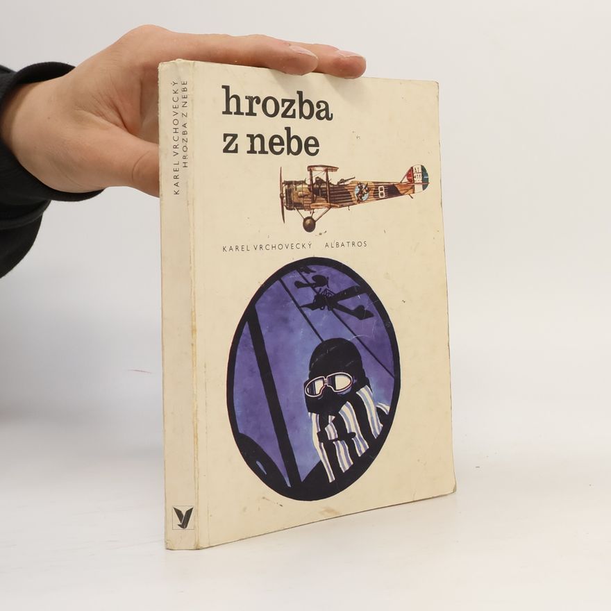 Karel Vrchovecký Hrozba z nebe. Malé dějiny vzdušné války