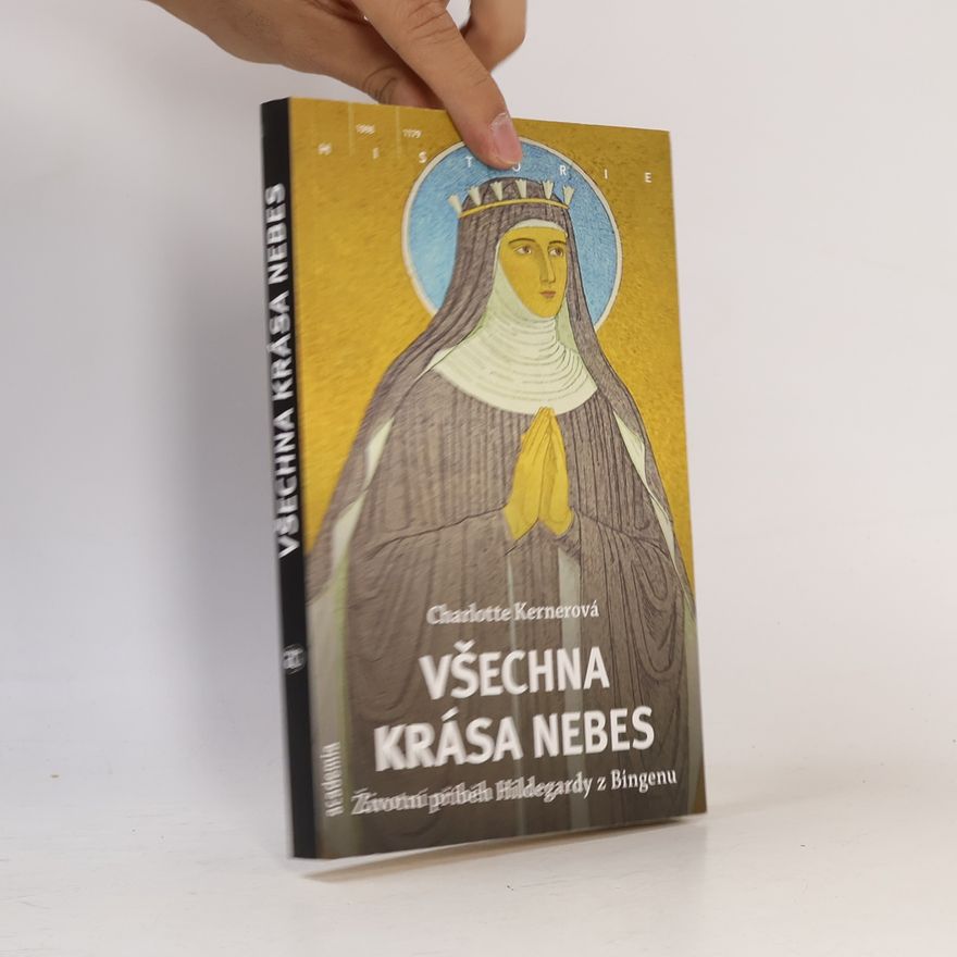 Charlotte Kerner Všechna krása nebes – Příběh života Hildegardy z Bingenu